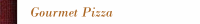Gourmet Pizza