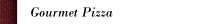 Gourmet Pizza