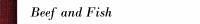 Beef and Fish
