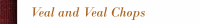 Veal and Veal Chops